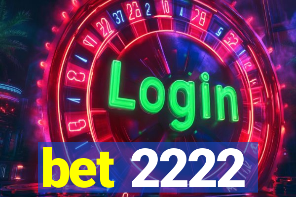 bet 2222